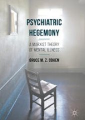 book Psychiatric Hegemony: A Marxist Theory of Mental Illness