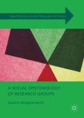 book A Social Epistemology of Research Groups