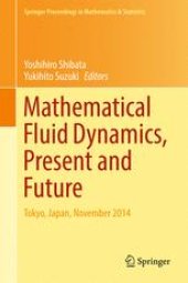 book Mathematical Fluid Dynamics, Present and Future: Tokyo, Japan, November 2014