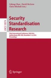 book Security Standardisation Research: Third International Conference, SSR 2016, Gaithersburg, MD, USA, December 5–6, 2016, Proceedings