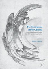 book The Emergence of Pre-Cinema: Print Culture and the Optical Toy of the Literary Imagination 