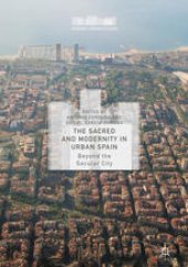 book The Sacred and Modernity in Urban Spain: Beyond the Secular City