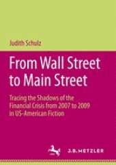 book From Wall Street to Main Street: Tracing the Shadows of the Financial Crisis from 2007 to 2009 in US-American Fiction