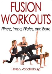 book Fusion workouts: fitness, yoga, pilates, and barre