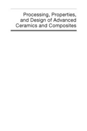 book Processing, properties, and design of advanced ceramics and composites