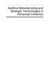 book Additive manufacturing and strategic technologies in advanced ceramics: a collection of papers presented at CMCEE-11, June 14-19, 2015, Vancouver, BC, Canada