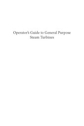 book Operator's guide to general purpose steam turbines: an overview of operating principles, construction, best practices, and troubleshooting