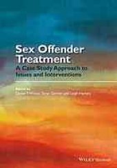 book Sex offender treatment: a case study approach to issues and interventions