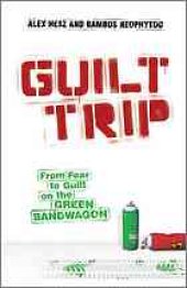 book Guilt trip: from fear to guilt on the green bandwagon