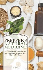 book Prepper’s natural medicine: lifesaving herbs, essential oils and natural remedies for when there is no doctor