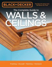 book Black & Decker The Complete Guide to Walls & Ceilings: Framing - Drywall - Painting - Trimwork