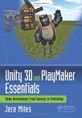 book Unity 3D and PlayMaker essentials: game development from concept to publishing