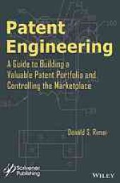 book Patent engineering: a guide to building a valuable patent portfolio and controlling the marketplace