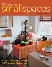 book 500 Ideas for Small Spaces: Easy Solutions for Living in 1000 Square Feet or Less