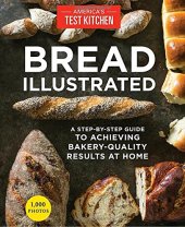 book Bread Illustrated: A Step-By-Step Guide to Achieving Bakery-Quality Results at Home