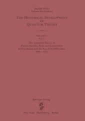 book The Historical Development of Quantum Theory. Vol. 1: The Quantum Theory of Planck, Einstein, Bohr and Sommerfeld: Its Foundation and the Rise of Its Difficulties 1900-1925