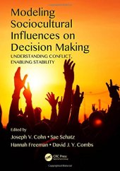 book Modeling sociocultural influences on decision making: understanding conflict, enabling stability