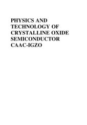 book Physics and Technology of Crystalline Oxide Semiconductor CAAC-IGZO: Application to Displays