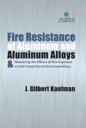 book Fire resistance of aluminum and aluminum alloys and measuring the effects of fire exposure on the properties of aluminum alloys