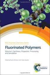 book Fluorinated polymers. Volume 1, Synthesis, properties, processing and simulation