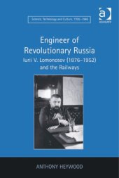 book Engineer of Revolutionary Russia: Iurii V. Lomonosov (1876-1952) and the Railways