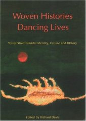 book Woven History Dancing Lives: Torres Strait Islander Identity, Culture And History