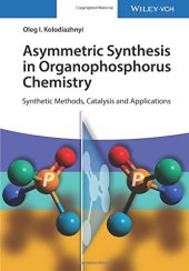 book Asymmetric synthesis in organophosphorus chemistry: synthetic methods, catalysis, and applications