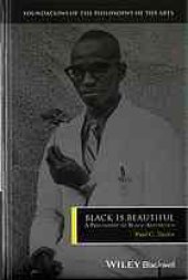 book Black is beautiful : a philosophy of black aesthetics