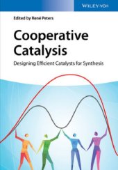 book Cooperative Catalysis : Designing Efficient Catalysts for Synthesis