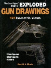 book The Gun Digest Book of Exploded Gun Drawings: 975 Isometric Views