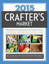 book 2015 crafter's market : how to sell your crafts and make a living