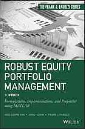 book Robust equity portfolio management + website : formulations, implementations, and properties using MATLAB