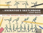 book The animator’s sketchbook: how to see, interpret & draw like a master animator