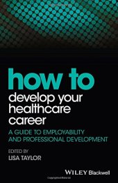 book How to develop your healthcare career: a guide to employability and professional development