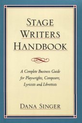 book Stage Writers Handbook: A Complete Business Guide for Playwrights, Composers, Lyricists and Librettists