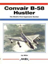 book Convair B-58 Hustler: The World’s First Supersonic Bomber (Aerofax)