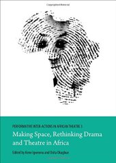 book Performative Inter-actions in African Theatre 3: Making Space, Rethinking Drama and Theatre in Africa