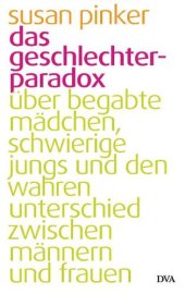 book Das Geschlechter-Paradox: Über begabte Mädchen, schwierige Jungs und den wahren Unterschied zwischen Männern und Frauen