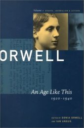 book George Orwell: An Age Like This 1920-1940: The Collected Essays, Journalism & Letters