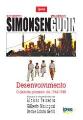 book Roberto Simonsen & Eugênio Gudin - Desenvolvimento: O Debate Pioneiro de 1944-1945