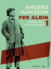 book Per Albin 1 : Vägen mot folkhemmet