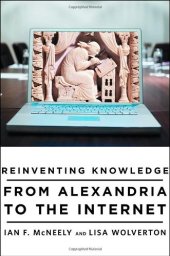 book Reinventing Knowledge: From Alexandria to the Internet