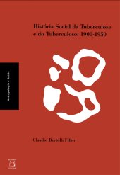 book História Social da Tuberculose e do Tuberculoso: 1900-1950