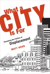 book What a city is for : remaking the politics of displacement