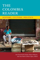 book The Colombia Reader: History, Culture, Politics