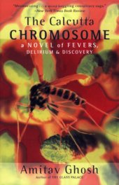 book The Calcutta Chromosome. A novel of fevers, delirium and discovery