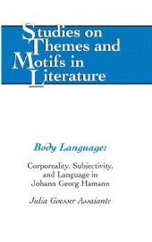 book Body Language: Corporeality, Subjectivity, and Language in Johann Georg Hamann