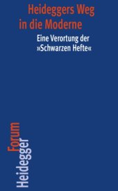 book Heideggers Weg in die Moderne: Eine Verortung der »Schwarzen Hefte«