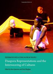 book Performative Inter-actions in African Theatre 1: Diaspora Representations and the Interweaving of Cultures