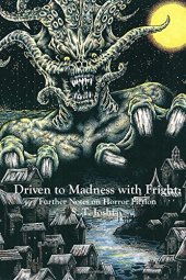 book Driven to Madness with Fright: Further Notes on Horror Fiction